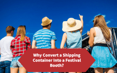 Why Convert a Shipping Container Into a Festival Booth?