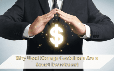 Why Used Storage Containers Are a Smart Investment