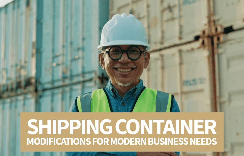 Shipping Container Modifications for Modern Business Needs